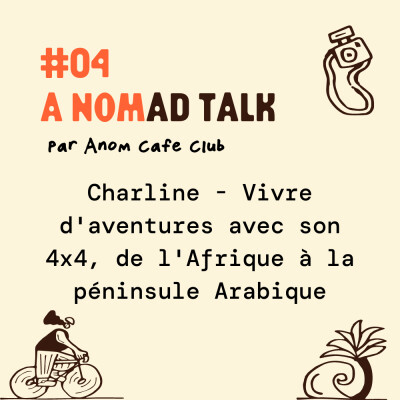#04 A Nomad Talk : Charline - Vivre d'aventures avec son 4x4, de l'Afrique à la péninsule Arabique cover