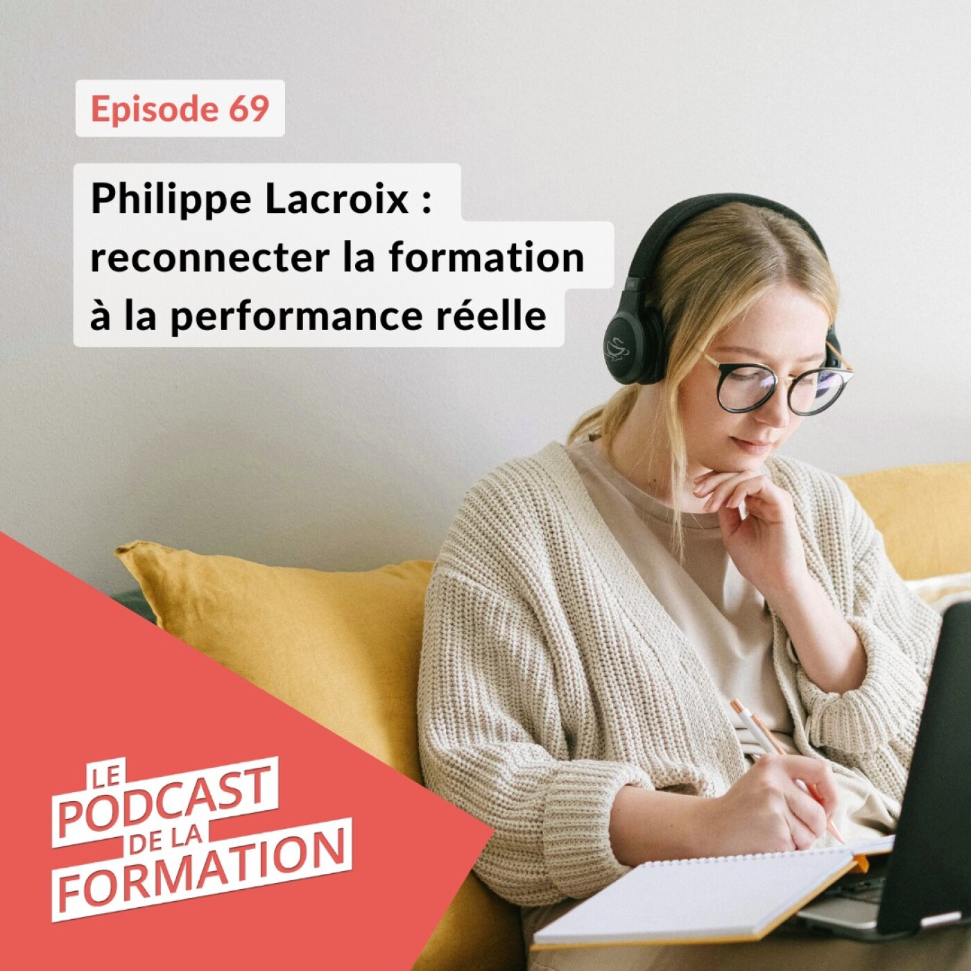 E69 – Philippe Lacroix : reconnecter la formation à la performance réelle