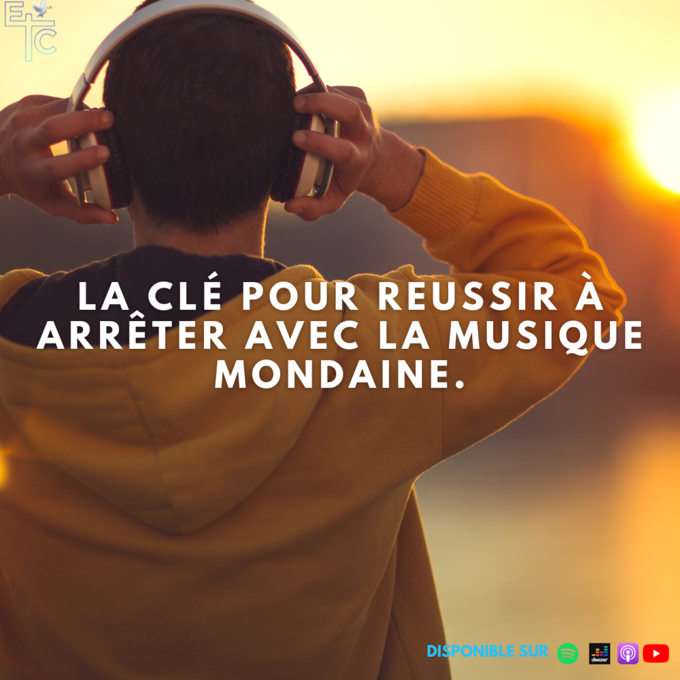 La clé pour réussir à arrêter avec la musique mondaine