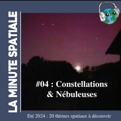 #04 Constellations & nébuleuses. 20 thèmes spatiaux. Été 2024 cover