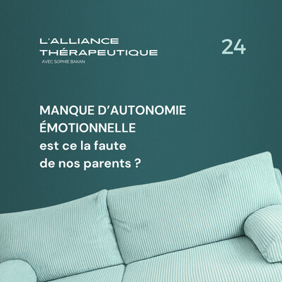 Manque d’autonomie émotionnelle : est ce la faute de nos parents ? E24 cover