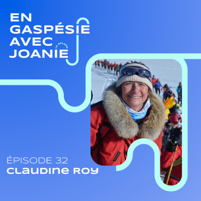 032. Une carrière consacrée au développement de la Gaspésie, avec Claudine Roy cover