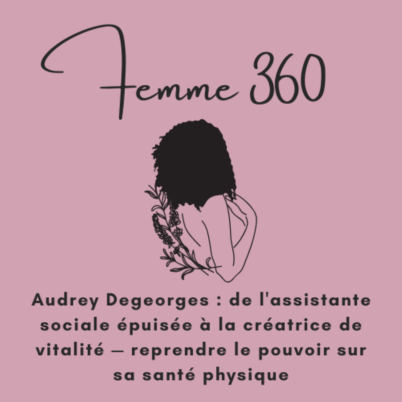 Audrey Degeorges : de l'assistance sociale épuisée à la créatrice de vitalité - reprendre le pouvoir sur sa santé physique- 010 Audrey Degeorges : de l'assistance sociale épuisée à la créatrice de vitalité - reprendre le pouvoir sur sa santé physique- 010