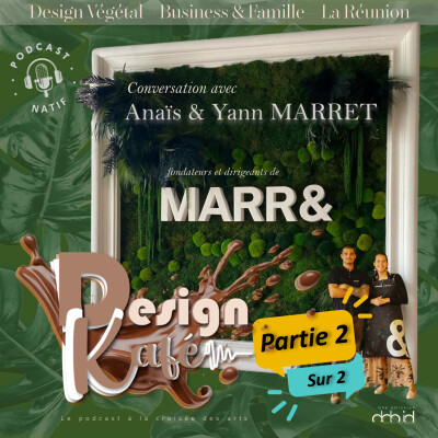 MARR&, (Anaïs & Yann) | Partie 2 : Le Design Végétal à La Réunion devient le roi de la déco, (partie 2) cover