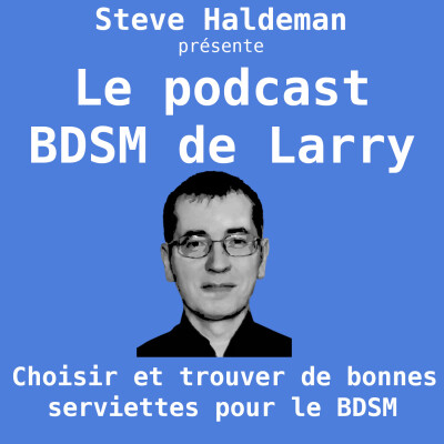 Le podcast BDSM de Larry - Choisir et trouver de bonnes serviettes pour le BDSM cover