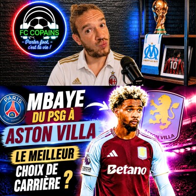 Débat Mercato - Ibrahim Mbaye du PSG à Aston Villa - Le meilleur choix de carrière ? cover