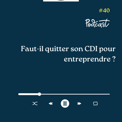 3 Minutes Pour Entreprendre #40 - Faut-il quitter son CDI pour entreprendre cover