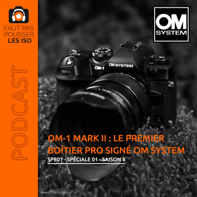 SPE801 : OM-1 Mark II, le premier boîtier pro signé OM SYSTEM cover