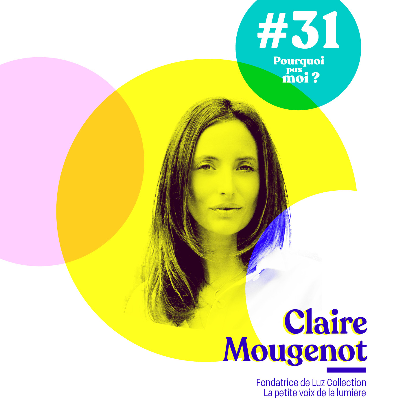 31 Claire Mougenot : Fondatrice de Luz Collection, la petite voix de la lumière