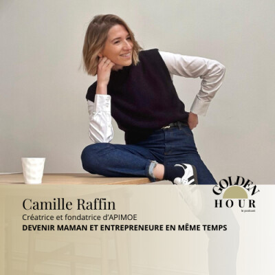 21. Camille RAFFIN - DEVENIR MAMAN ET ENTREPRENEURE EN MÊME TEMPS cover