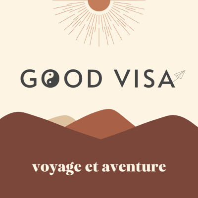 Bande-annonce de Good Visa, le podcast voyage et aventure cover