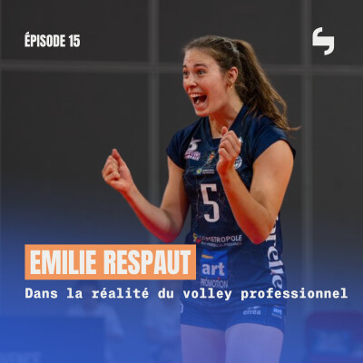 #15 Emilie RESPAUT - Dans la réalité du volley professionnel | "Pour moi c'était impossible de fermer un club comme ça du jour au lendemain" cover