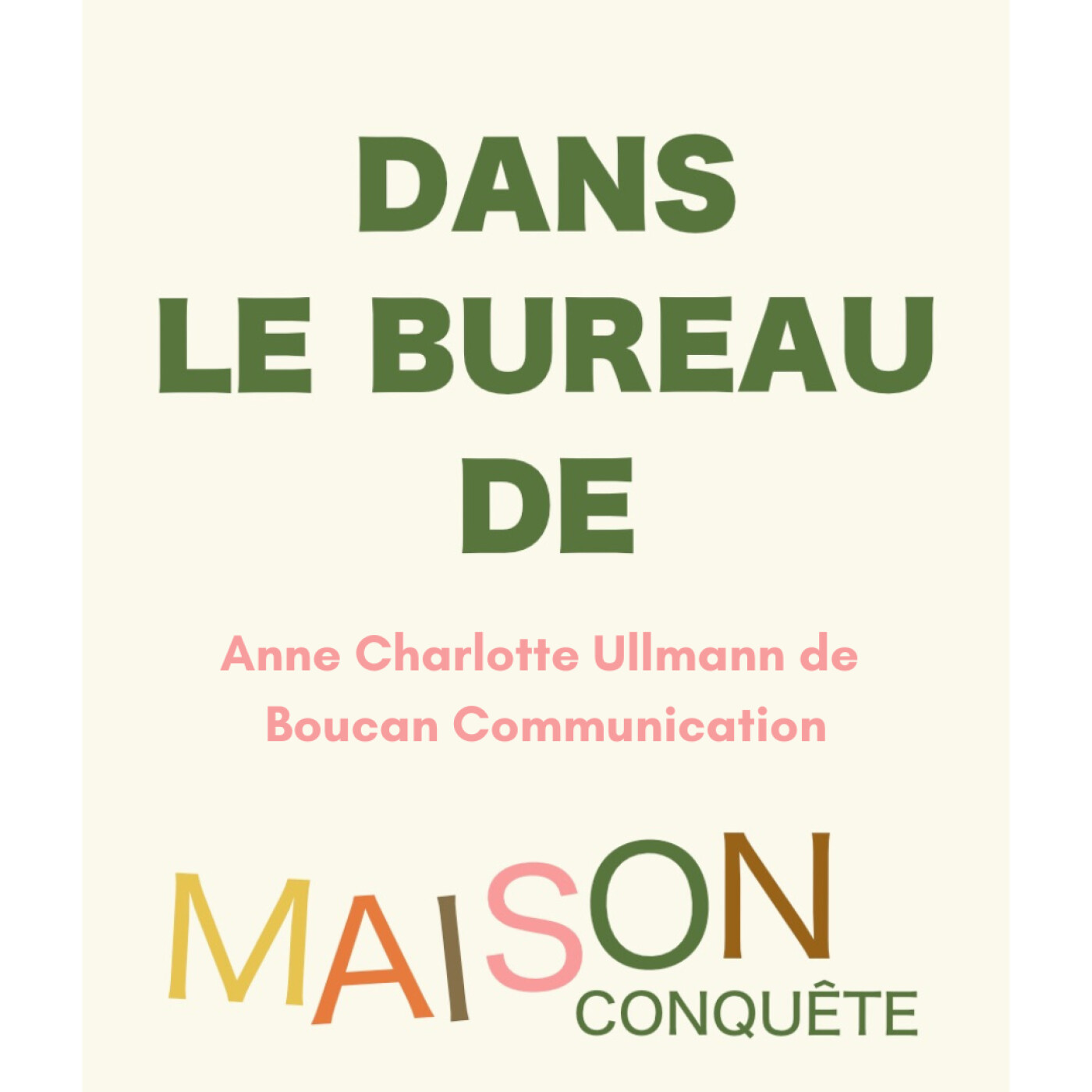 #4 : Dans le bureau de - Anne Charlotte Ullmann de Boucan Communication