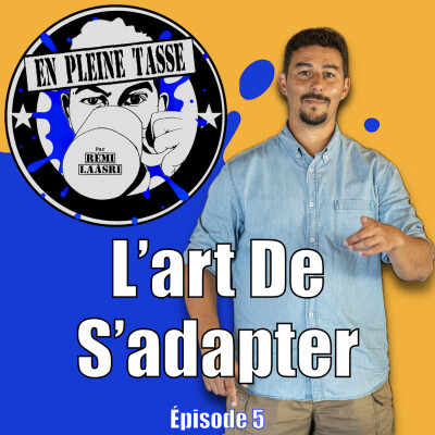 L'art De S'adapter - En Pleine Tasse - Épisode 5 cover
