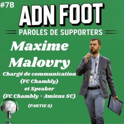 L'ADN FOOT de Maxime Malovry, speaker et chargé de communication au FC Chambly (Partie 2) cover