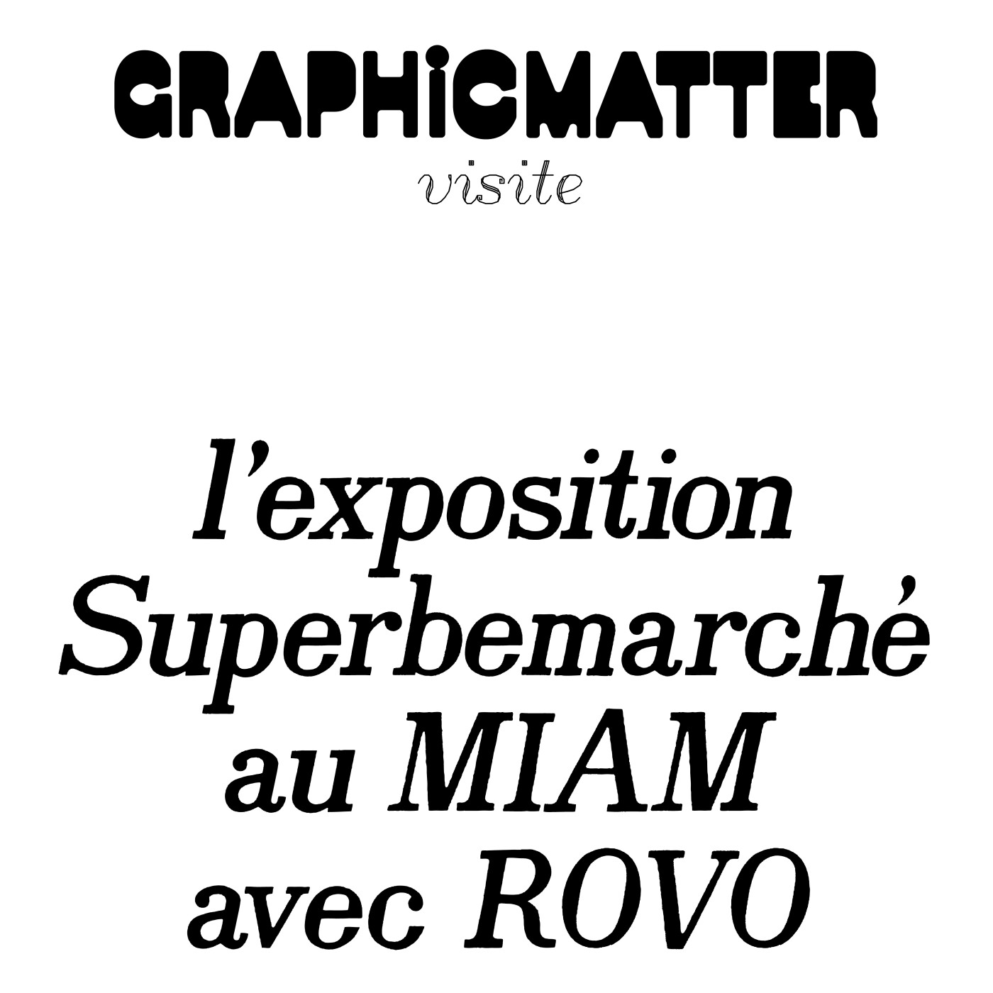 GM visite l’exposition « Superbemarché – Papiers d’agrumes & co » au MIAM avec Rovo