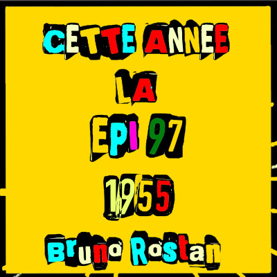 Cette Année là épi 97 : 1955  par Bruno Rostan cover