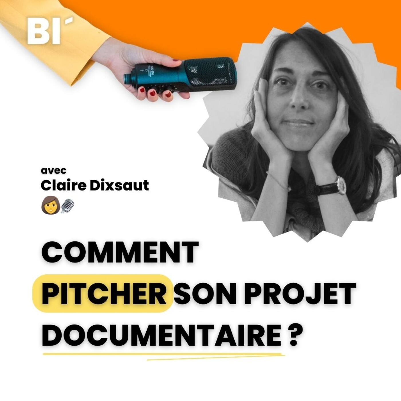 #3 Comment pitcher son projet documentaire ? - avec Claire dixsaut