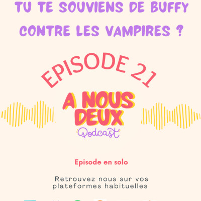 Episode 21 - Vous vous souvenez de Buffy contre les vampires ? (Episode en solo) cover