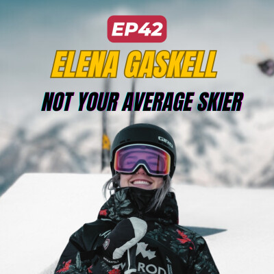 #42 | 🎿 Elena Gaskell | 🔄 The Resilient Journey of a Freestyle Skiing Phenomenon cover