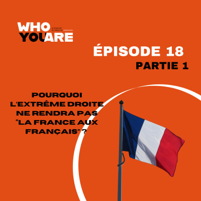 ÉPISODE 18. Pourquoi l'extrême droite ne rendra pas "La France aux français" ? - PARTIE 1 cover