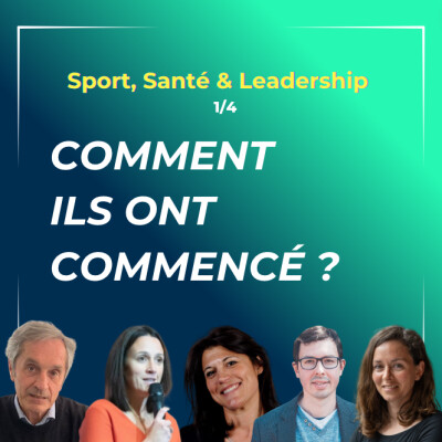 1/4 - Sport, Santé & Leadership - Comment ils ont commencé ? cover