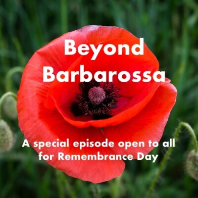 In honour of Remembrance Day 2024: A special Beyond Barbarossa episode cover