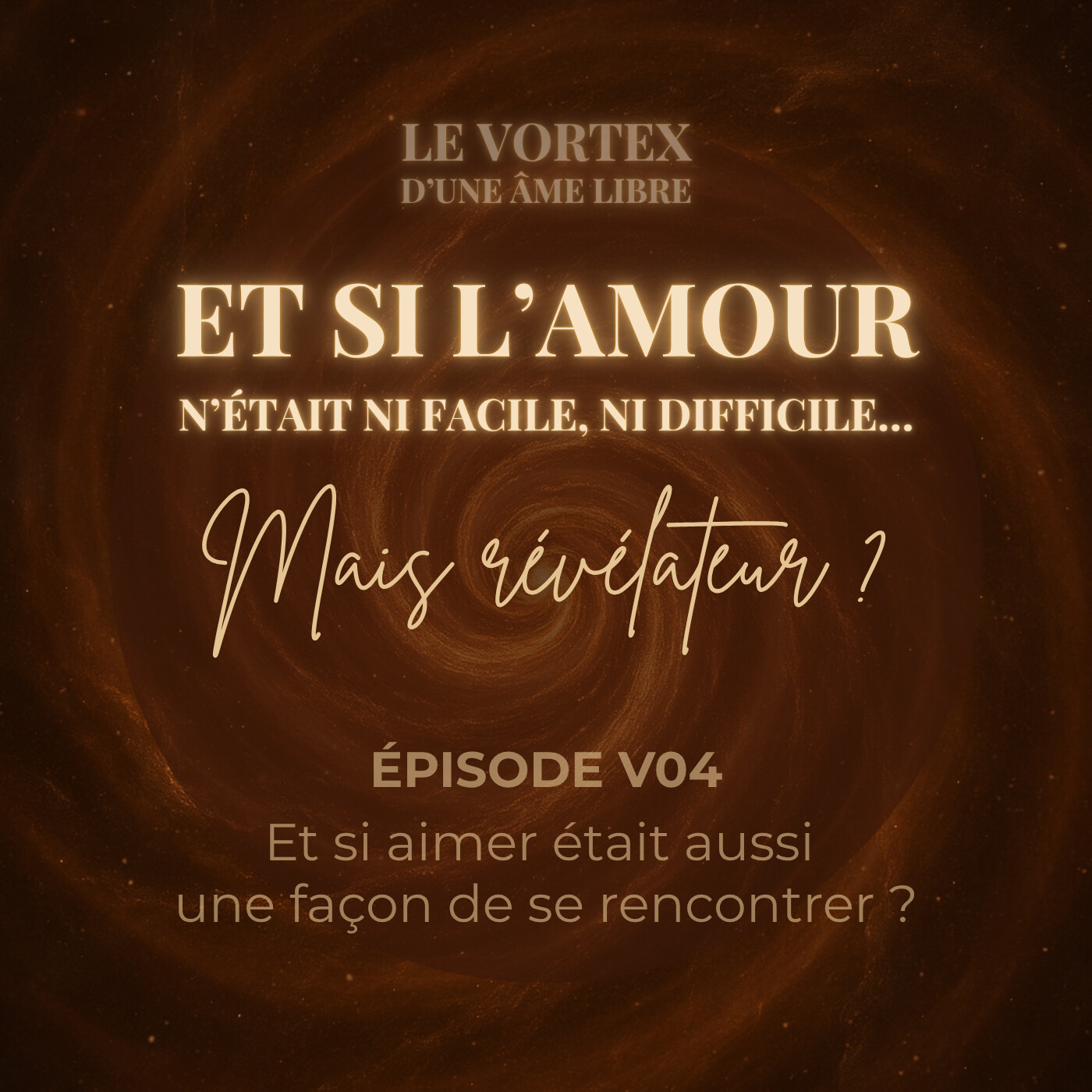 V04 — Et si l’amour n’était ni facile, ni difficile… mais révélateur ?