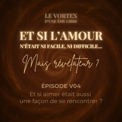 V04 — Et si l’amour n’était ni facile, ni difficile… mais révélateur ? cover