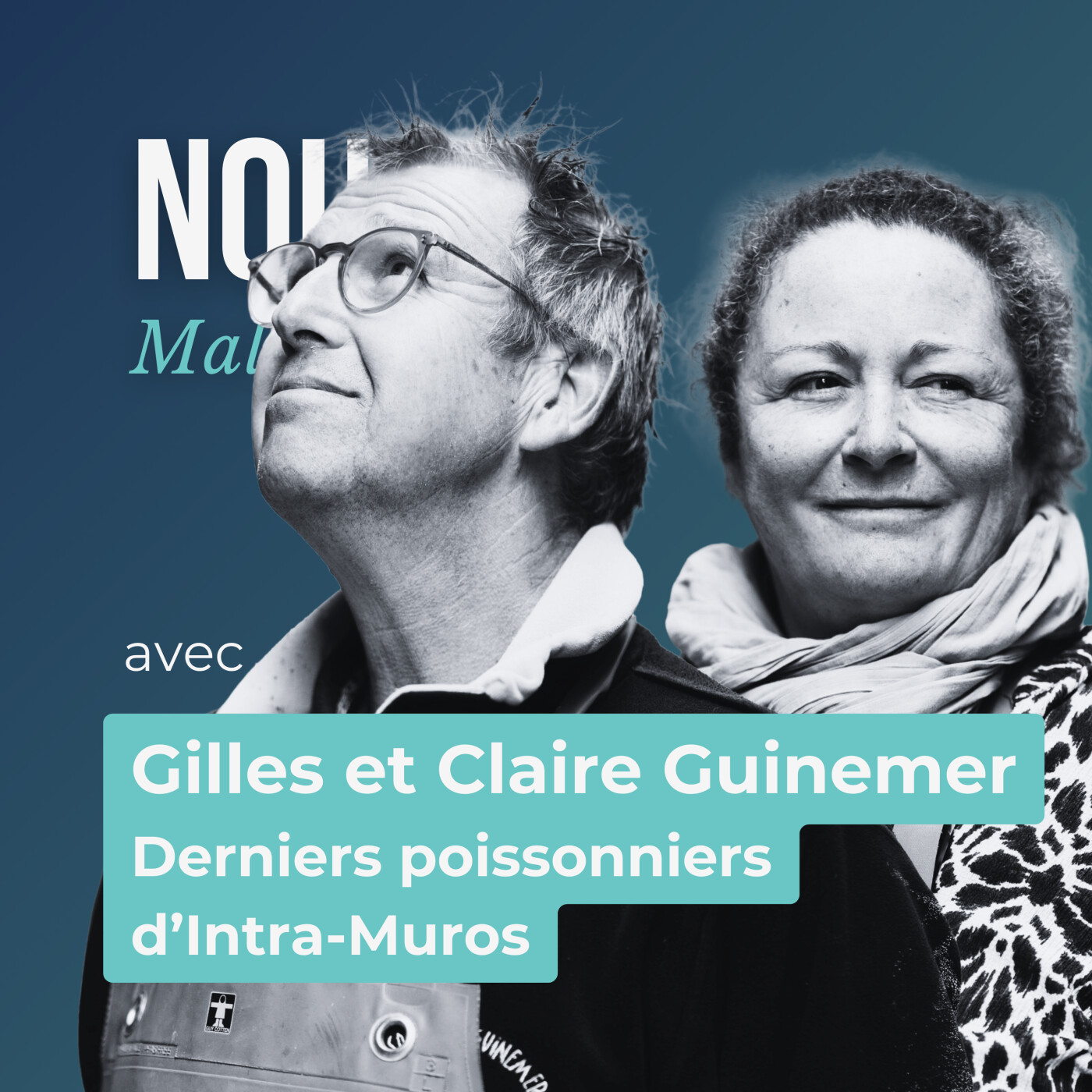 #4 – Gilles et Claire Guinemer : derniers poissonniers de Saint-Malo Intra-Muros, ce qu'ils laissent derrière eux episode artwork