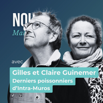 #4 – Gilles et Claire Guinemer : derniers poissonniers de Saint-Malo Intra-Muros, ce qu'ils laissent derrière eux cover