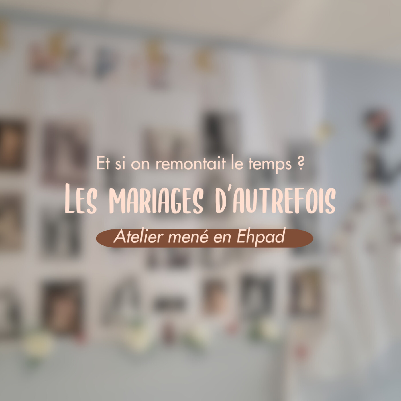 Mariages d’autrefois – atelier réalisé en Ehpad