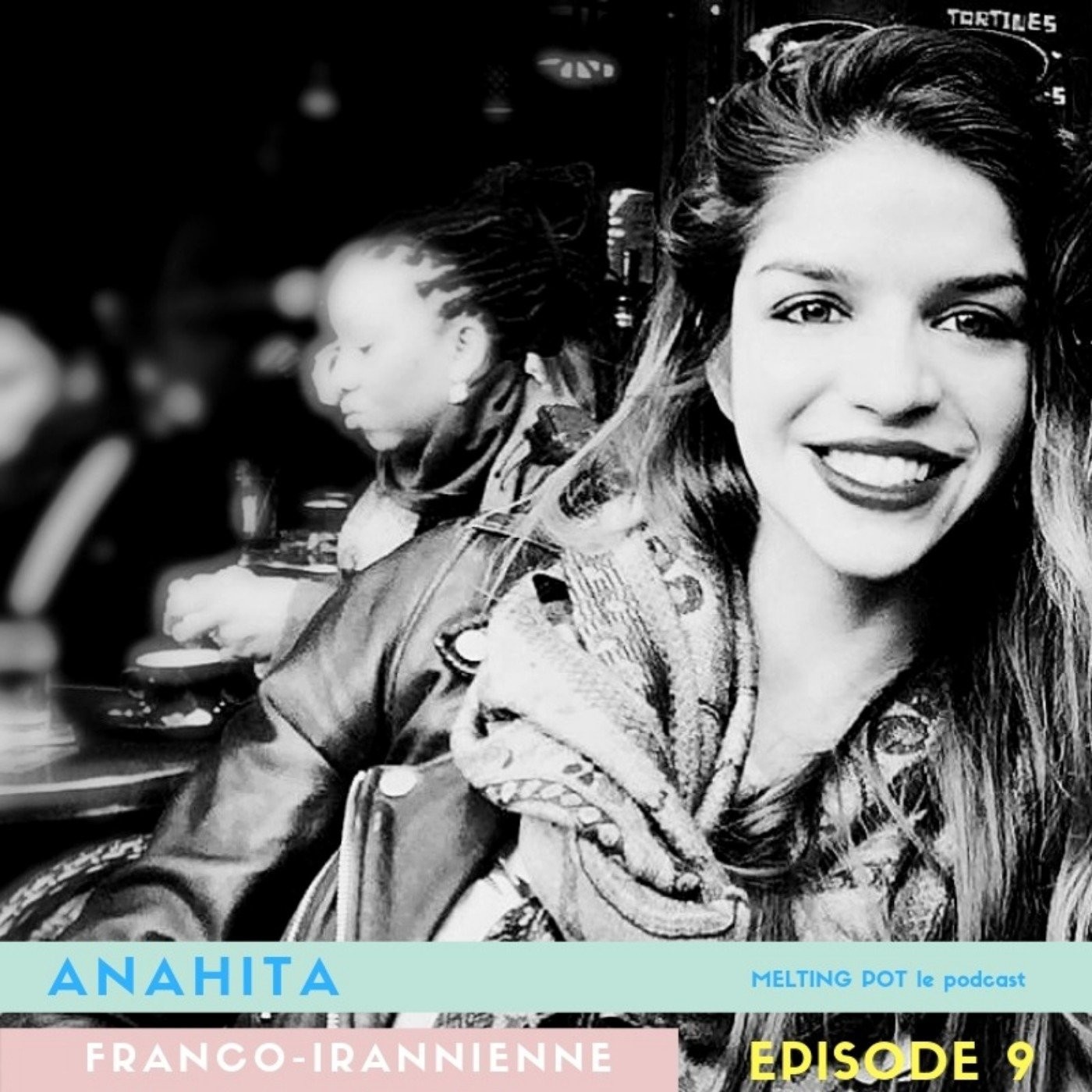 #9 Anahita, franco iranienne : Je trouve étrange de bénéficier de la réputation de son pays d'origine. Je n'ai rien fait, je suis née.