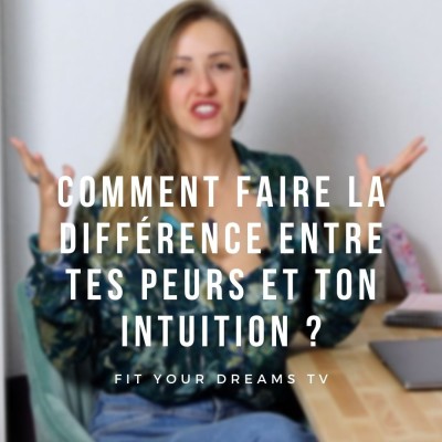 Comment faire la différence entre tes peurs et ton intuition ? cover