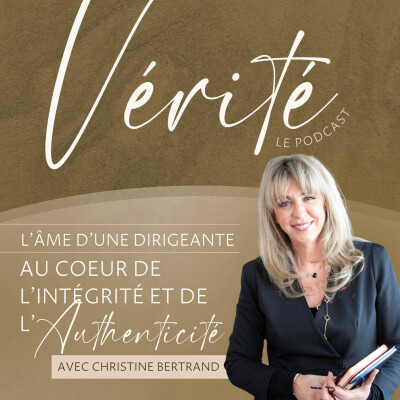 #29 L'âme d'une dirigeante : au cœur de l'intégrité et l'authenticité - Christine Bertrand cover
