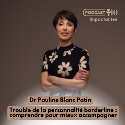 Trouble de la personnalité borderline : comprendre pour mieux accompagner – avec Pauline Blanc Patin cover