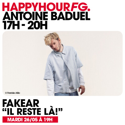 HAPPY HOUR FG AVEC ANTOINE BADUEL. L'INTERVIEW : FAKEAR cover