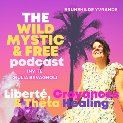 Ep.6 - Liberté, Croyances & Thêta Healing avec Giulia Bavagnoli cover