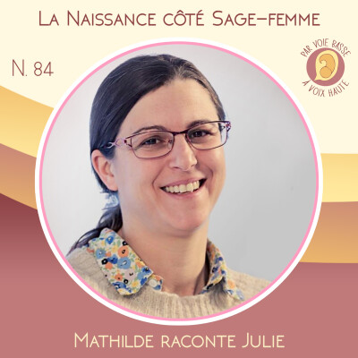 EP 84 - La naissance côté sage-femme - Mathilde raconte Julie cover