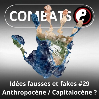 S06E29 Idées fausses : Anthropocène ou capitalocène, quelle mise en -cène ? cover