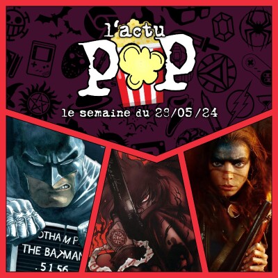 L'actu Pop 11 : The Last Vendredi 13 de Furiosa cover