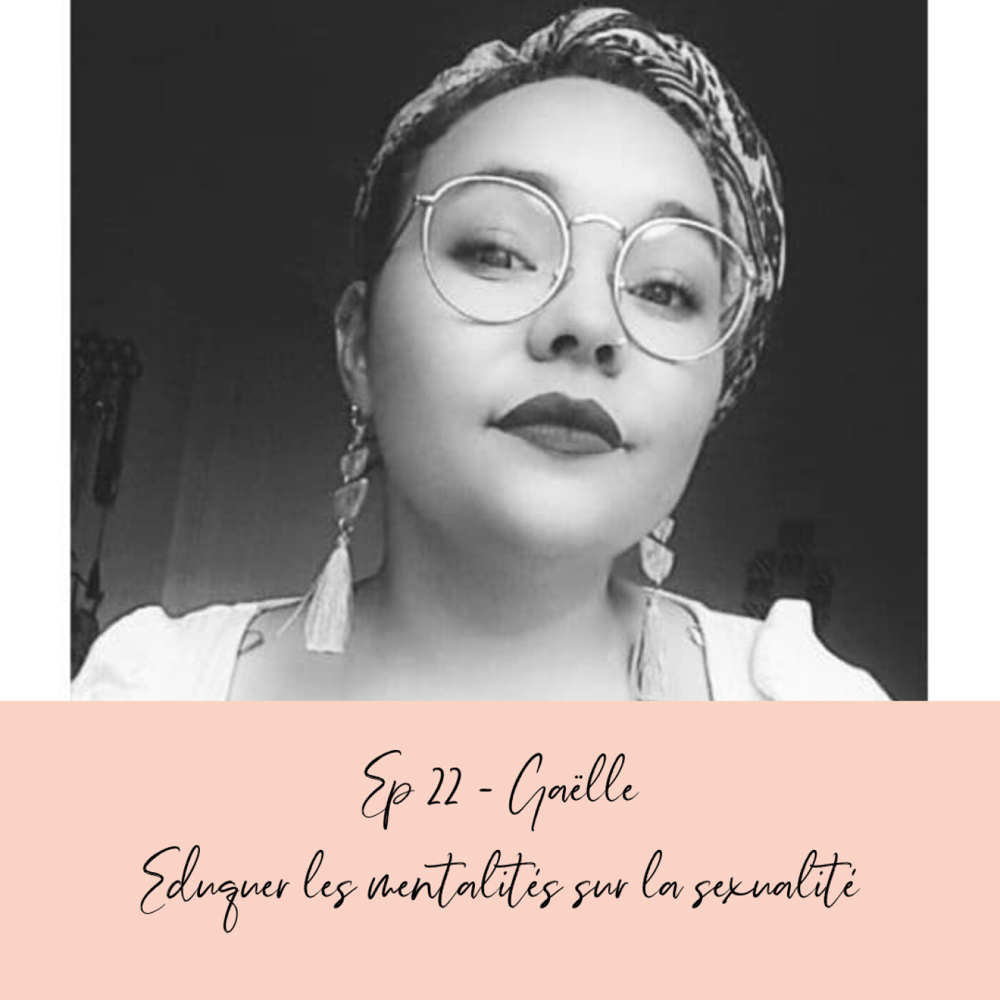 EP 22 - GAELLE - EDUQUER LES MENTALITÉS SUR LA SEXUALITÉ episode artwork