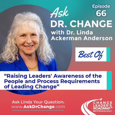 66. Best Of Ask Dr. Change – Raising Leaders’ Awareness of the People and Process Requirements of Leading Change cover