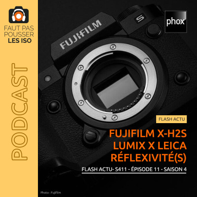 FLASH ACTU - S411 - Fujifilm X-H2S, Lumix x Leica et Réflexivité(s) cover