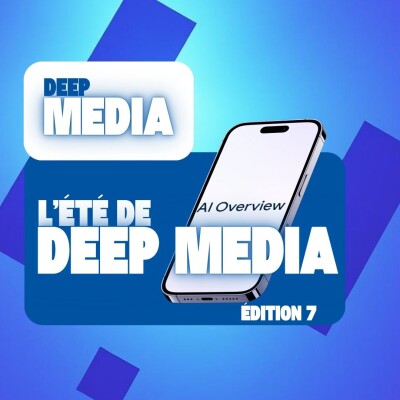Google AI Mode : pourquoi les médias entrent dans une nouvelle ère 🌴 L'été de Deep Media #7 - Deep Media 🎧 cover