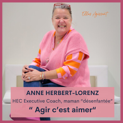 #49 Anne HERBERT-LORENZHEC Executive Coach, maman "désenfantée" "Agir c'est aimer, c'est la vie" cover