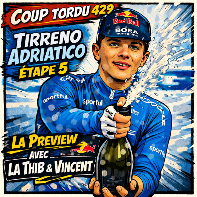 COUP TORDU EPISODE 429 : TIRENNO ADRIATICO 2026, ETAPE 5 ! LA PREVIEW cover