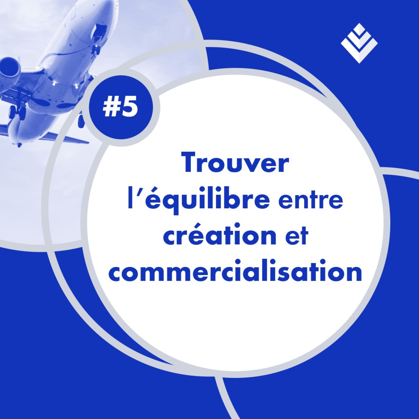 5. Trouver l’équilibre entre création et commercialisation