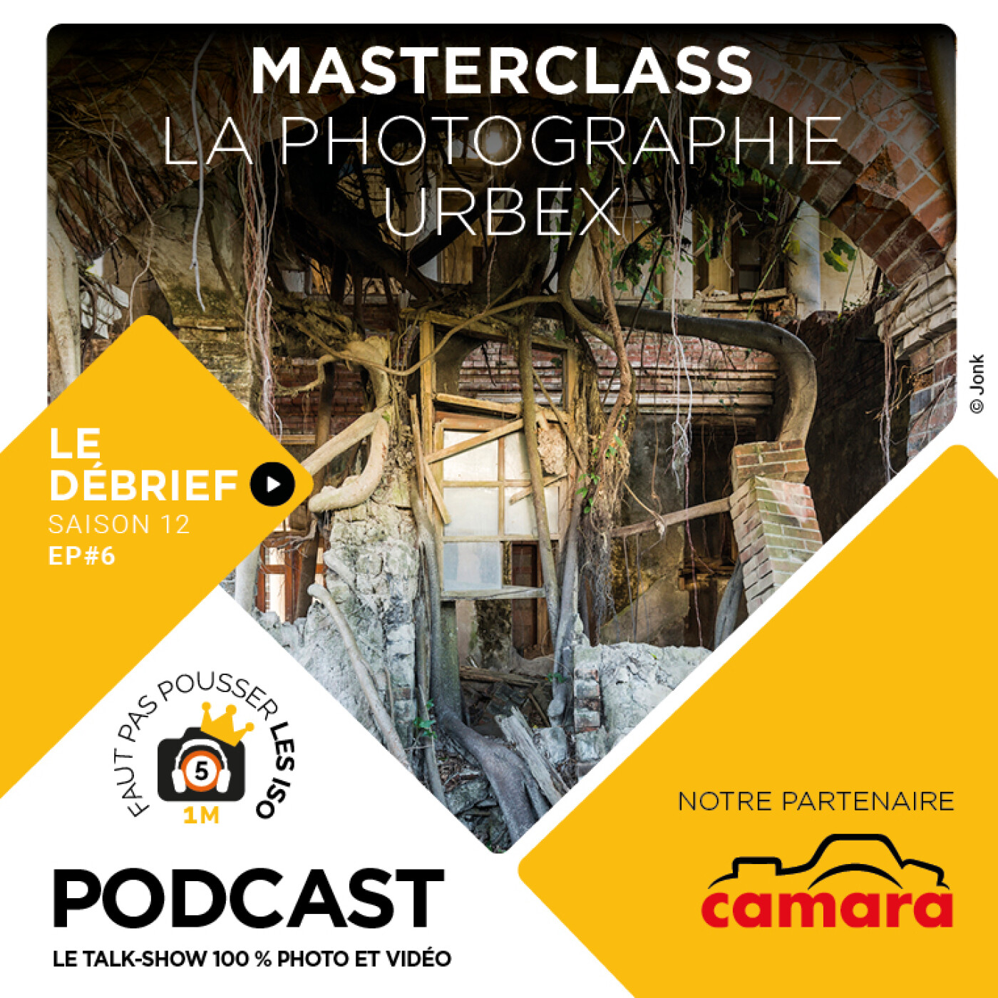 S1206 - LE DÉBRIEF - MASTERCLASS : LA PHOTOGRAPHIE URBEX
