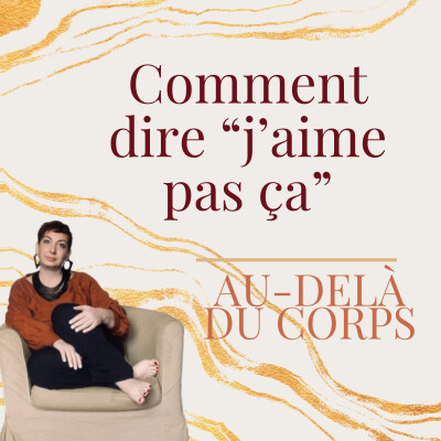 Episode 06 : Comment dire "j'aime pas ça" sans blesser l'autre (poser des limites claires) cover
